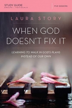 Cover art for When God Doesn't Fix It Study Guide: Learning to Walk in God's Plans Instead of Our Own