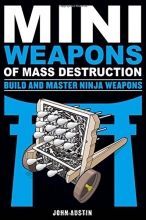 Cover art for Mini Weapons of Mass Destruction: Build and Master Ninja Weapons