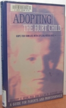 Cover art for Adopting the Hurt Child: Hope for Families With Special-Needs Kids : A Guide for Parents and Professionals