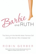 Cover art for Barbie and Ruth: The Story of the World's Most Famous Doll and the Woman Who Created Her