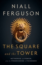 Cover art for The Square and the Tower: Networks and Power, from the Freemasons to Facebook