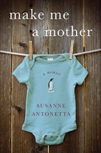 Cover art for Make Me a Mother: A Memoir