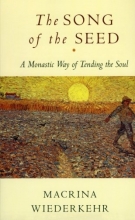 Cover art for The Song of the Seed: A Monastic Way of Tending the Soul