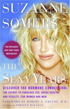 Cover art for The Sexy Years: Discover the Hormone Connection: The Secret to Fabulous Sex, Great Health, and Vitality, for Women and Men