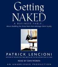 Cover art for Getting Naked: A Business Fable About Shedding the Three Fears That Sabotage Client Loyalty