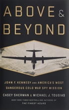 Cover art for Above and Beyond: John F. Kennedy and America's Most Dangerous Cold War Spy Mission