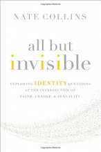 Cover art for All But Invisible: Exploring Identity Questions at the Intersection of Faith, Gender, and Sexuality