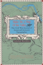 Cover art for Make Me a Map of the Valley: The Civil War Journal of Stonewall Jackson's Topographer