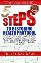 Cover art for 5 Steps to Restoring Health Protocol: Helping those who haven't been helped with Lyme Disease, Thyroid Problems, Adrenal Fatigue, Heavy Metal Toxicity, Digestive Issues, and More!