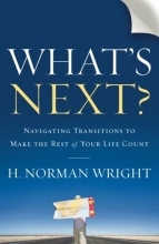 Cover art for What's Next?: Navigating Transitions to Make the Rest of Your Life Count