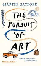Cover art for The Pursuit of Art: Travels, Encounters and Revelations