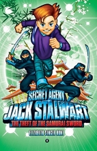 Cover art for Secret Agent Jack Stalwart: Book 11: The Theft of the Samurai Sword: Japan (The Secret Agent Jack Stalwart Series)