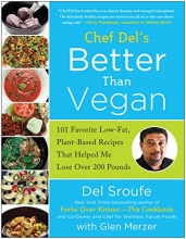 Cover art for Better Than Vegan: 101 Favorite Low-Fat, Plant-Based Recipes That Helped Me Lose Over 200 Pounds