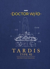 Cover art for Doctor Who: TARDIS Type Forty Instruction Manual