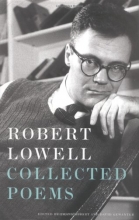 Cover art for Robert Lowell: Collected Poems: Edited by Frank Bidart and David Gewanter; Introduction by Frank Bidart