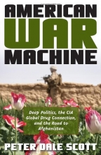 Cover art for American War Machine: Deep Politics, the CIA Global Drug Connection, and the Road to Afghanistan (War and Peace Library)