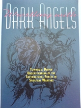 Cover art for Wrestling With Dark Angels: Toward a Deeper Understanding of the Supernatural Forces in Spiritual Warfare