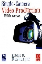 Cover art for Single-Camera Video Production, Fifth Edition