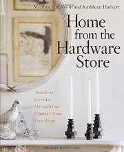 Cover art for Home from the Hardware Store: Transform Everyday Materials into Fabulous Home Furnishings
