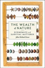 Cover art for The Wealth of Nature : Economics as If Survival Mattered (Paperback)--by John Michael Greer [2011 Edition] ISBN: 9780865716735