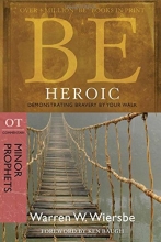 Cover art for Be Heroic (Minor Prophets): Demonstrating Bravery by Your Walk (Be Series: Ot Commentary)