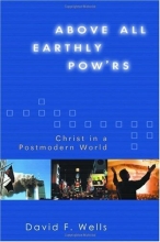 Cover art for Above All Earthly Pow'rs: Christ in a Postmodern World