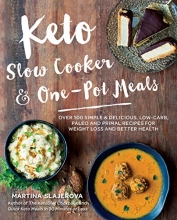 Cover art for Keto Slow Cooker & One-Pot Meals: Over 100 Simple & Delicious Low-Carb, Paleo and Primal Recipes for Weight Loss and Better Health