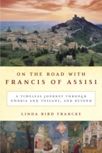 Cover art for On the Road with Francis of Assisi: A Timeless Journey Through Umbria and Tuscany, and Beyond