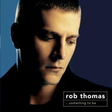 Cover art for Rob Thomas: Something to Be