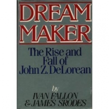 Cover art for Dream Maker: The Rise and Fall of John Z. DeLorean