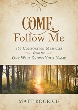 Cover art for Come, Follow Me: 365 Comforting Messages from the One Who Knows Your Name