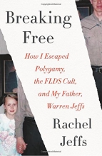 Cover art for Breaking Free: How I Escaped Polygamy, the FLDS Cult, and My Father, Warren Jeffs