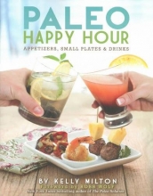 Cover art for Paleo Happy Hour: Appetizers, Small Plates & Drinks