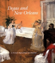 Cover art for Degas And New Orleans: A French Impressionist in America