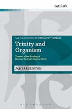Cover art for Trinity and Organism: Towards a New Reading of Herman Bavinck's Organic Motif (T&T Clark Studies in Systematic Theology)