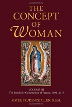 Cover art for The Concept of Woman, Volume 3: The Search for Communion of Persons, 15002015 (Volume 3)
