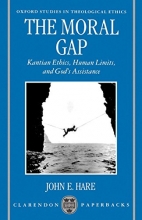 Cover art for The Moral Gap: Kantian Ethics, Human Limits, and God's Assistance (Oxford Studies in Theological Ethics)