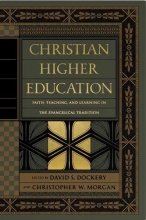 Cover art for Christian Higher Education: Faith, Teaching, and Learning in the Evangelical Tradition