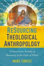 Cover art for ReSourcing Theological Anthropology: A Constructive Account of Humanity in the Light of Christ