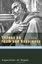 Cover art for Trilogy on Faith and Happiness (The Augustine Series)