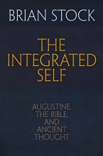 Cover art for The Integrated Self: Augustine, the Bible, and Ancient Thought (Haney Foundation Series)