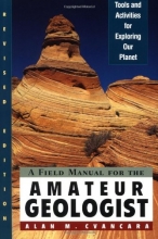 Cover art for A Field Manual for the Amateur Geologist: Tools and Activities for Exploring Our Planet