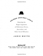 Cover art for Crimes Against Logic: Exposing the Bogus Arguments of Politicians, Priests, Journalists, and Other Serial Offenders
