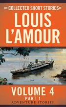 Cover art for The Collected Short Stories of Louis L'Amour, Volume 4, Part 1: Adventure Stories