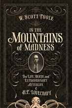 Cover art for In the Mountains of Madness: The Life and Extraordinary Afterlife of H.P. Lovecraft