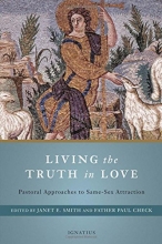 Cover art for Living the Truth in Love: Pastoral Approaches to Same Sex Attraction