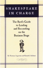 Cover art for Shakespeare in Charge: The Bard's Guide to Leading and Succeeding on the Business Stage