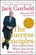 Cover art for The Success Principles(TM) - 10th Anniversary Edition: How to Get from Where You Are to Where You Want to Be