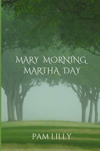 Cover art for Mary Morning Martha Day: A Mary Morning Makes for a Martha Day