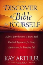 Cover art for Discover the Bible for Yourself: *Helpful introductions to every book *Practical approaches for study *Applications for everyday life (Arthur, Kay)